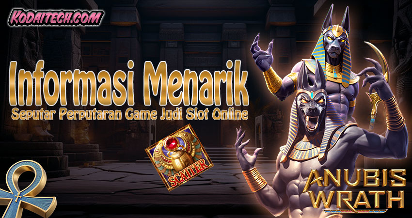 Informasi-Menarik-Seputar-Perputaran-Game-Judi-Slot-Online