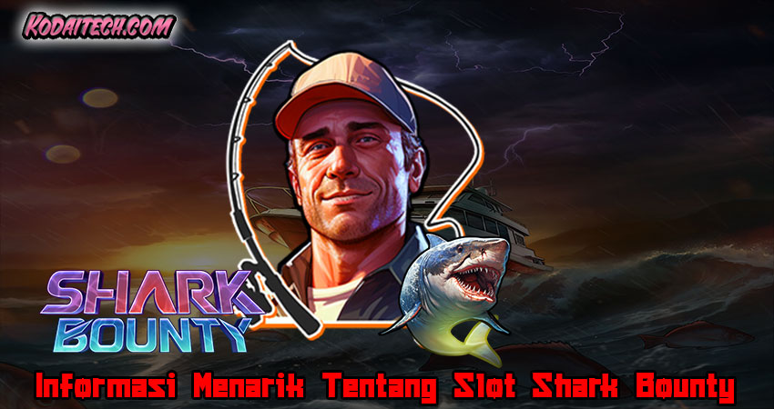 Informasi Menarik Tentang Slot Shark Bounty