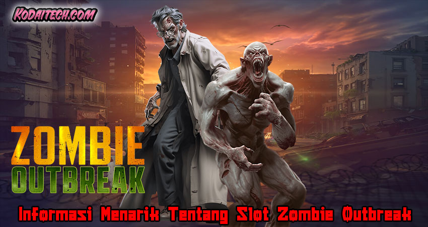 Informasi Menarik Tentang Slot Zombie Outbreak