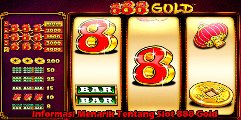 Informasi Menarik Tentang Slot 888 Gold