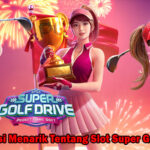 Informasi Menarik Tentang Slot Super Golf Drive